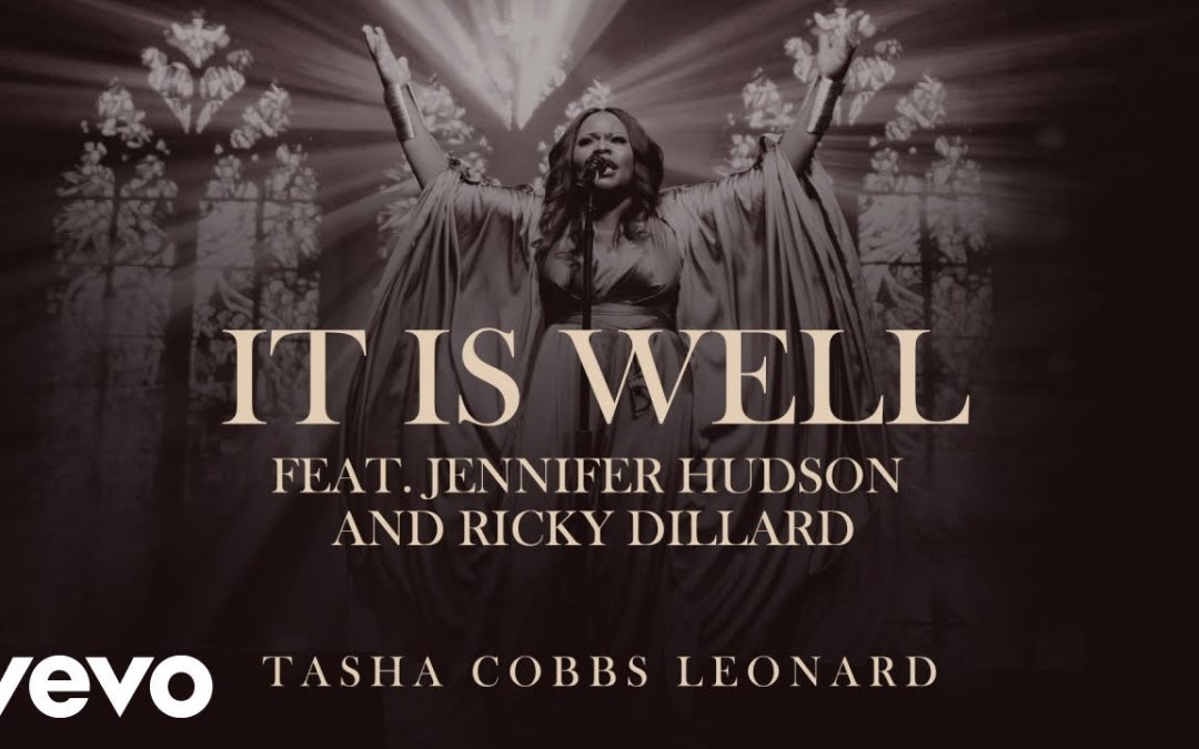 MUSIC VIDEO: Download “It is Well” by Tasha Cobbs Leonard ft. Jennifer Hudson & Ricky Dillard