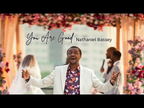 New Music Video: Nathaniel Bassey Release “You Are Good”